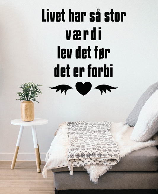 Wallstickers - Livet har så stor værdi, lev det før det er forbi