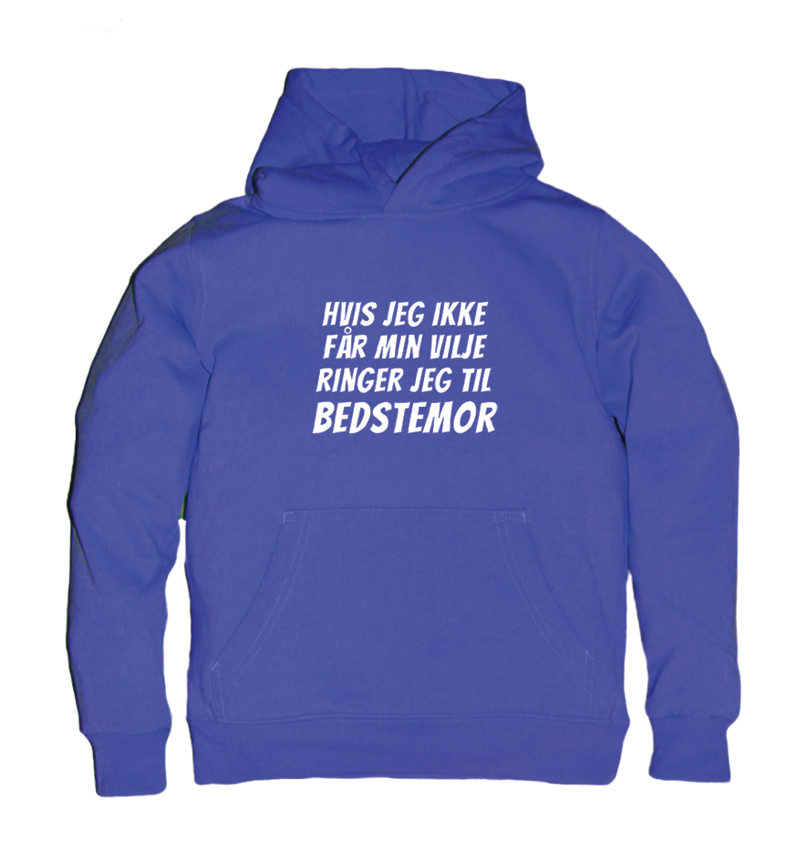 Børne hoodie - Hvis jeg ikke får min vilje ringer jeg til Bedstemor