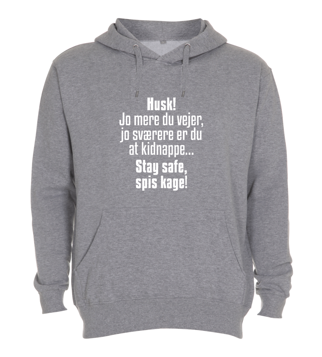 Hoodie - Husk, jo mere du vejer jo sværere du er at kidnappe, stay safe, spis kage