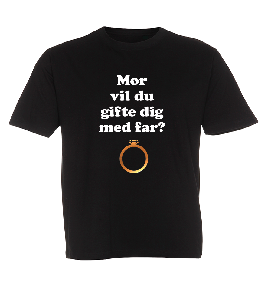 Børne t-shirt - Mor vil du gifte dig med far