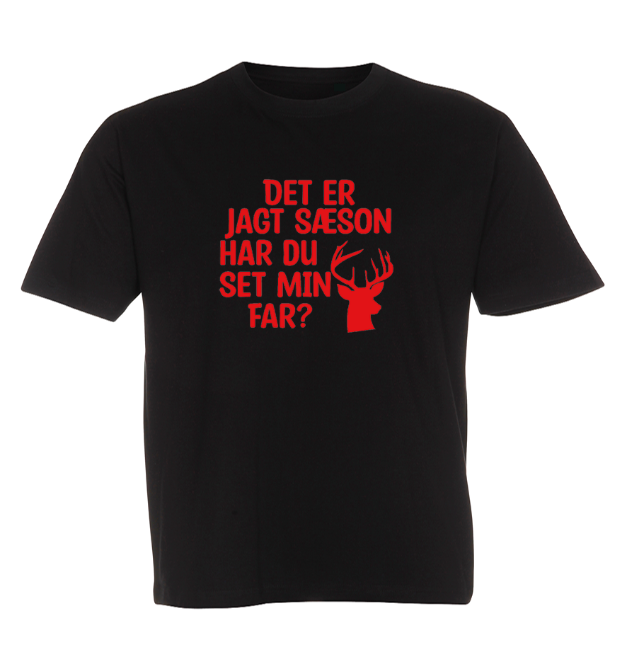 Børne t-shirt - Det er jagt sæson har du set min far?