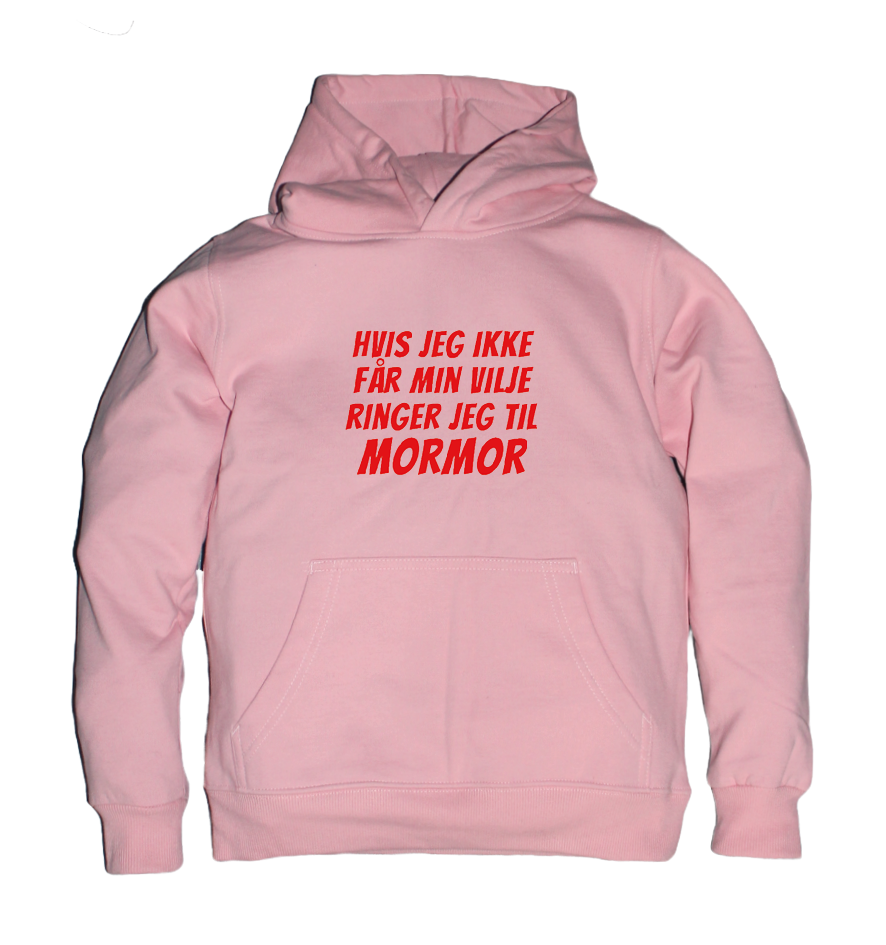 Børne hoodie - Hvis jeg ikke får min vilje ringer jeg til Mormor