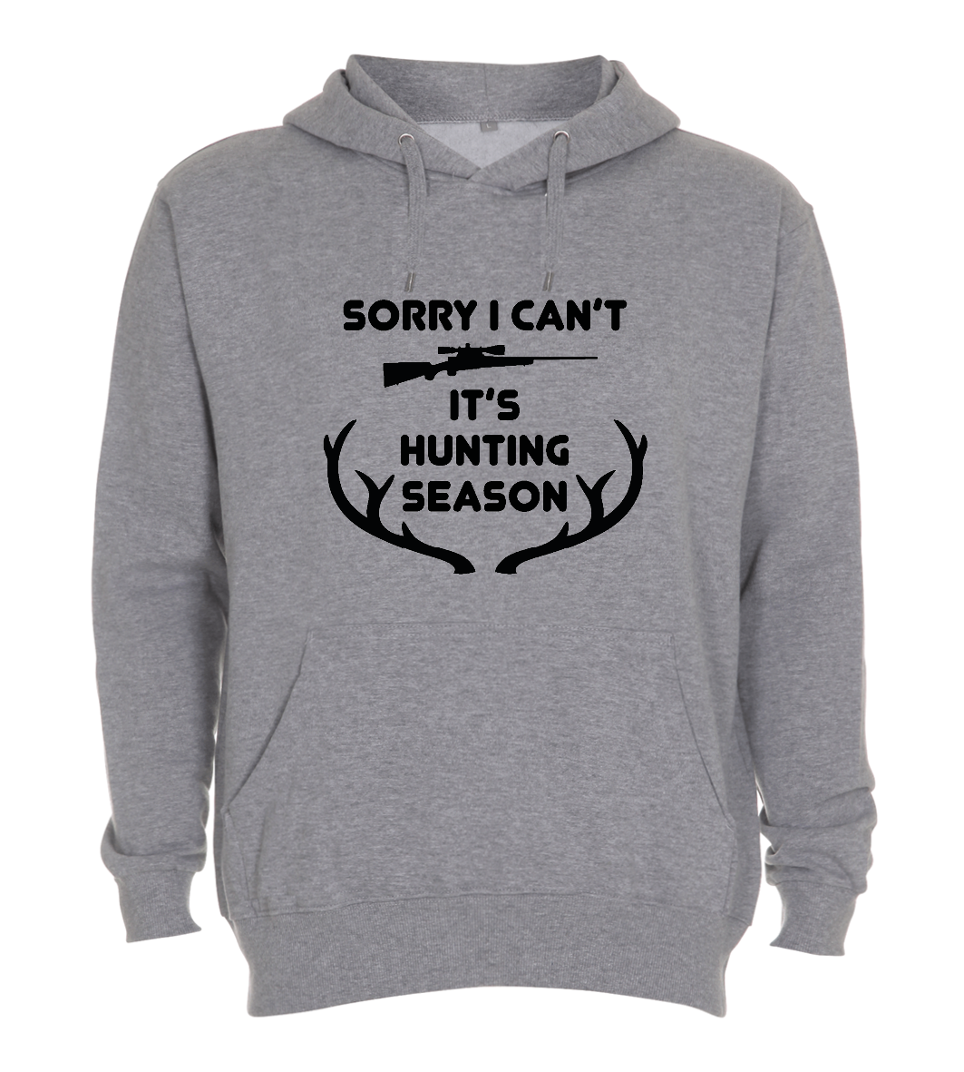 Hoodie - Sorry i can't it's hunting season