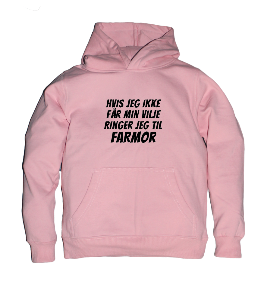 Børne hoodie - Hvis jeg ikke får min vilje ringer jeg til Farmor