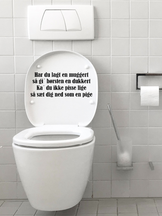 Wallstickers - Har du lagt en muggert, så gi' børste en dukkert, ka du ikke pisse lige, så sæt dig ned som en pige